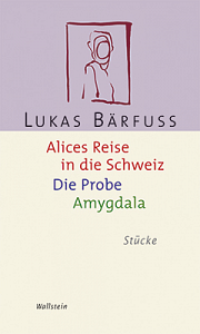 Alices Reise in die Schweiz/Die Probe/Amygdala Wallstein (2007)